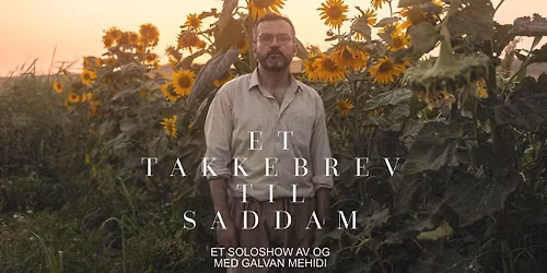 Galvan Mehidi \/\/ Et takkebrev til Saddam