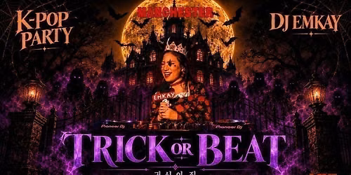 Manchester KPOP HALLOWEEN "TRICK OR BEAT" with DJ EMKAY | Saturday 31st October
