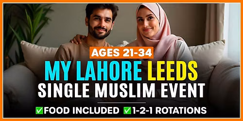 Muslim Marriage Events Leeds for Ages 21-34 @MyLahore