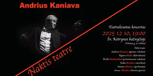 Andrius Kaniava. Teatralizuotas koncertas NAKTIS TEATRE | \u0160v. Kotrynos ba\u017eny\u010dia