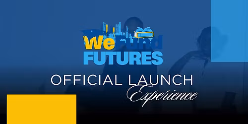 WE FUND FUTURES OFFICIAL LAUNCH EXPERIENCE