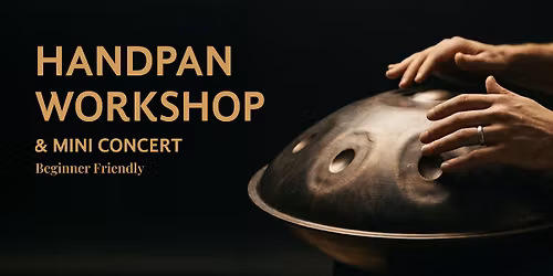 Handpan Workshop + Mini Concert