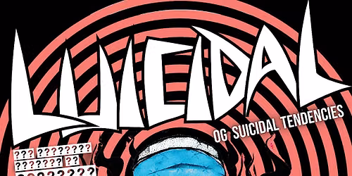 Luicidal  - Featuring OG Menbers of Suicidal Tendencies