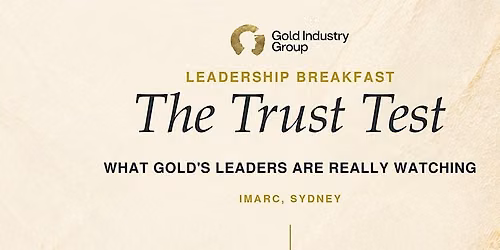 Gold Industry Group IMARC Leadership Breakfast: The Trust Test