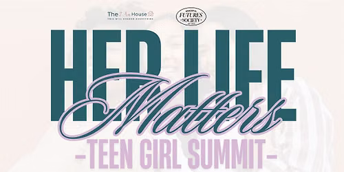Her Life Matters: Teen Girl Summit