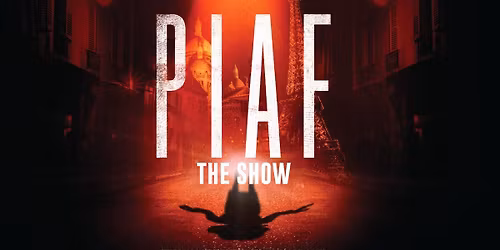 Piaf - The Show at Adrienne Arsht PAC - Knight Concert Hall