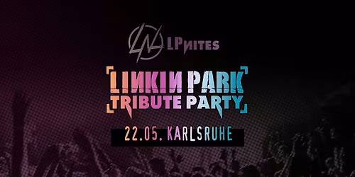LPNites \u2605 LINKIN PARK - Tribute Party \u2605 Karlsruhe