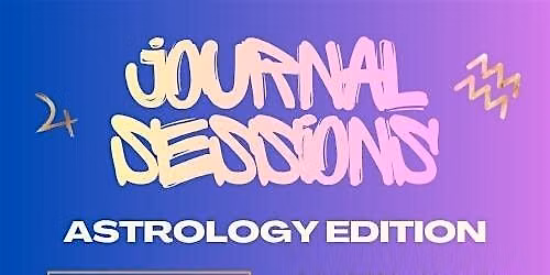 Journal Sessions: Astrology Edition