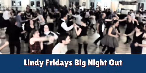 Lindy Fridays Big Night Out 24th July