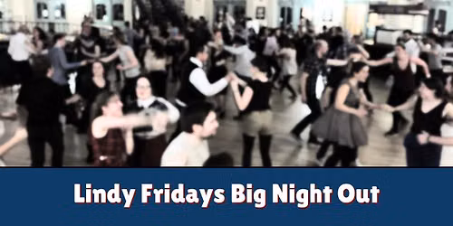 Lindy Fridays Big Night Out 24th July