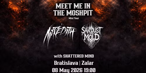 Meredith \u2666 Sawdust And Mold \u2666 Meet Me In The Moshpit | Bratislava + Shattered Mind