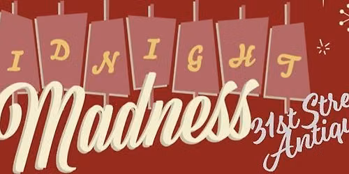 Midnight Madness at 31st Street Antiques
