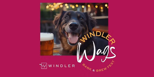 Windler Wags: Bark & Brew Fest | Dogs, Friends & Families Welcome!