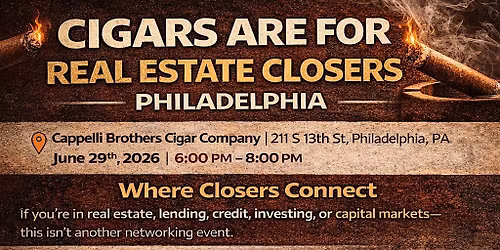 CIGARS ARE FOR REAL ESTATE CLOSERS  PHILADELPHIA