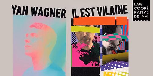 Yan Wagner + Il est Vilaine \/ La Coop\u00e9rative de Mai