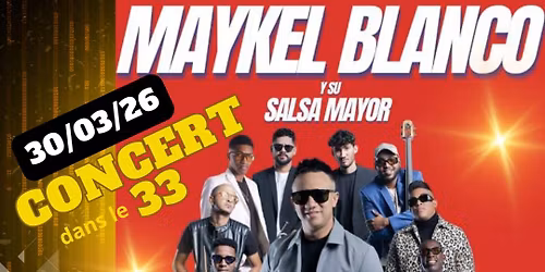 MAYKEL BLANCO Y SU SALSA MAYOR EN CONCERT EN GIRONDE