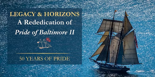 Legacy & Horizons: A Rededication of Pride of Baltimore II 
