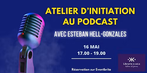 Atelier d'initiation au podcast avec Esteban Hell-Gonzalez