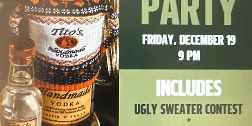 After Party- Tito\u2019s Ugly Sweater party & contest 