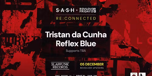 Re:Connected ft. Tristan Da Cunha (UK) + Reflex Blue \u2014 S.A.S.H x Revolver Fridays