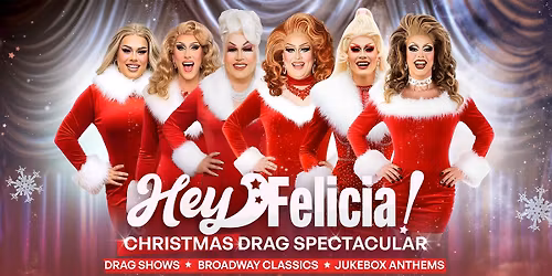 Hey Felicia! A Christmas Drag Spectacular | AUCKLAND [Sat 6 Dec]