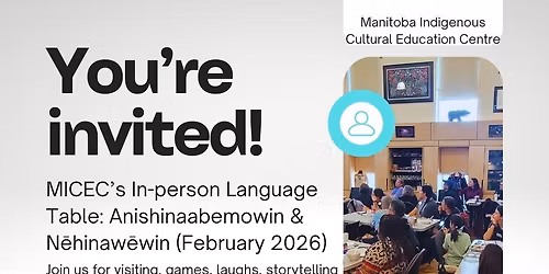 MICEC's Language Table (in-person): Anishinaabemowin & N\u0113hinaw\u0113win February 2026