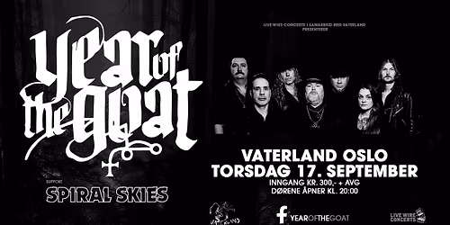 Year Of The Goat + Spiral Skies \/ Vaterland, Oslo \/ Pres. av Live Wire Concerts og Vaterland