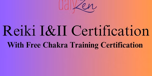 Daly Zen Wellness : Master Usui Reiki Levels I & II Training~ Q2