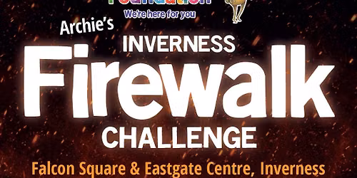 Inverness Fire Walk for Archie
