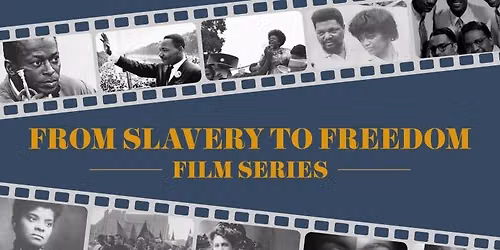 From Slavery to Freedom Film Series: \u201cAmerican Dignity"