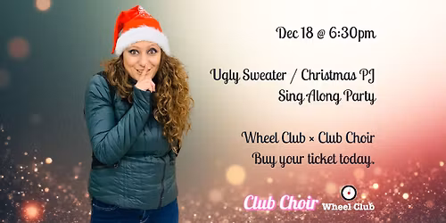 CLUB CHOIR - Ugly Sweater \/ Christmas PJ Singalong Party at Montreal's Legendary Wheel Club