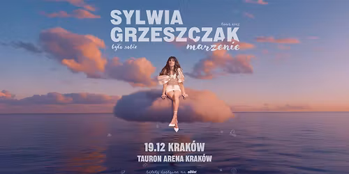 SYLWIA GRZESZCZAK - by\u0142o sobie marzenie  - 19 grudnia 2025 \u2013 Krak\u00f3w