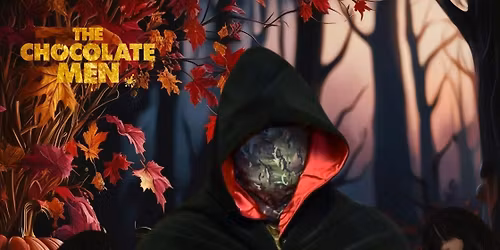 THE CHOCOLATE MEN HALLOWEEN FANCY DRESS + AFTER PARTY 