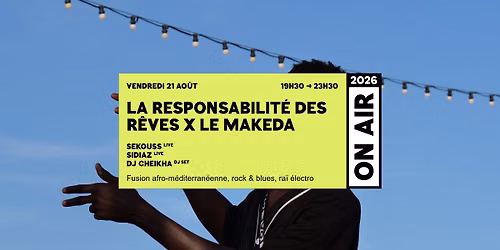 ON AIR 2026 | LA RESPONSABILIT\u00c9 DES R\u00caVES X LE MAKEDA