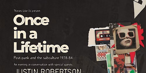 Once In A Lifetime -  Post-punk and the subculture 1979-84