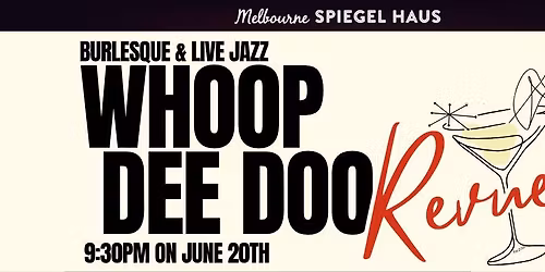Whoop Dee Doo Revue @ Spiegel Haus Melbourne