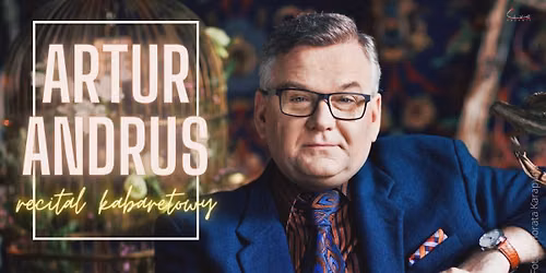 Artur Andrus \u2014 recital kabaretowy \/ Katowice