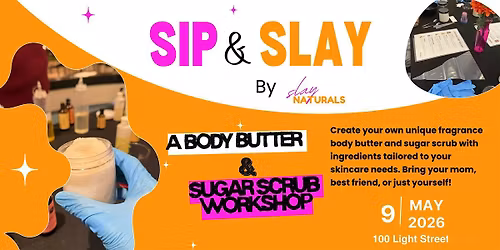 Slay Naturals : Body Butter & Sugar Scrub Experience