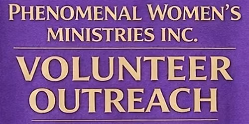 Copy of Phenomenal Women\u2019s Volunteer Outreach \u2013(care kit give away)
