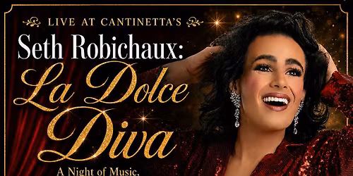 Seth Robichaux: La Dolce Diva - A Night of Music, Comedy & Vegas Glamour
