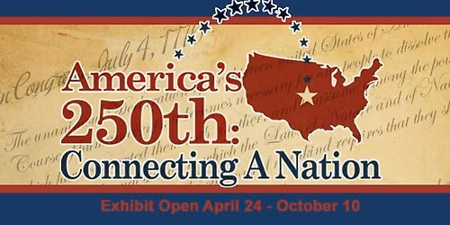 America's 250th: Connecting a Nation exhibit