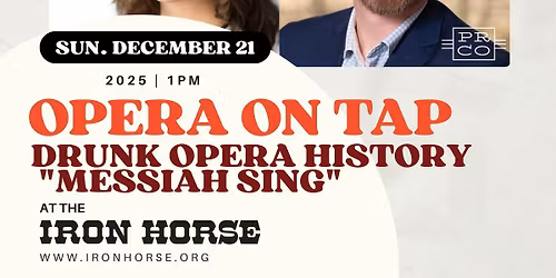 Opera On Tap \u2013 Drunk Opera History "Messiah Sing" at The Iron Horse