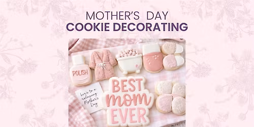 Mother's Day Cookie Decorating