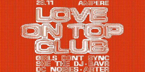 Love On Top Club w\/ Girls Don\u2019t Sync (Fourmation: Code Orange Tour)
