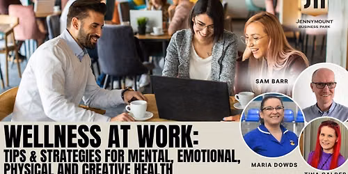 Wellness At Work: Tips & Strategies For Mental, Emotional, Physical and Creative Health