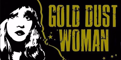 Gold Dust Woman: A Tribute to Stevie Nicks and Fleetwood Mac