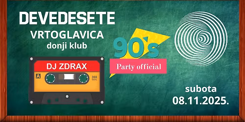 Devedesete @ Vrtoglavica donji klub \u25cf subota 08.11.2025