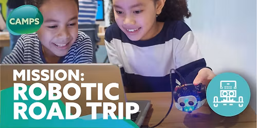 Mission: Robotic Roadtrip (Ages 8 - 14)