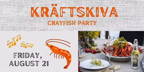 Kr\u00e4ftskiva (Crayfish Party) August 15 | 5PM - 10 PM