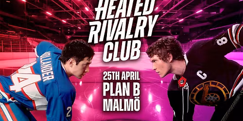 Heated Rivalry Club Night (Malm\u00f6)